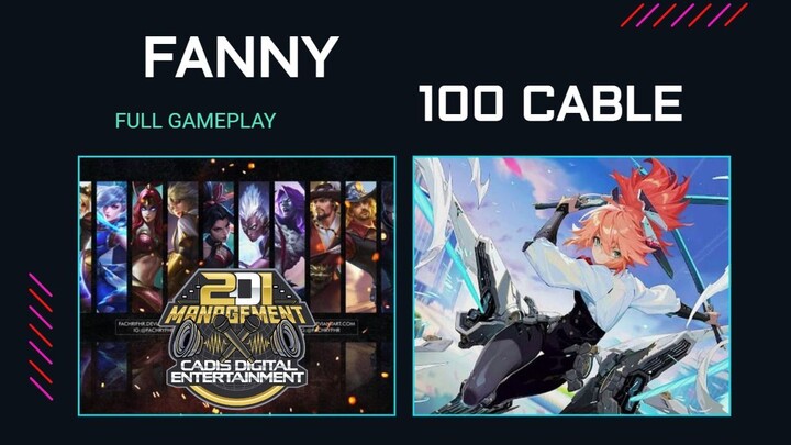 FANNY 100 CABLE IS BACK - Mobile Legends [ Full Gameplay ]