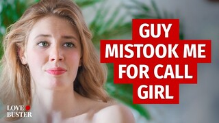 Guy Mistook Me For Call Girl | @LoveBuster_