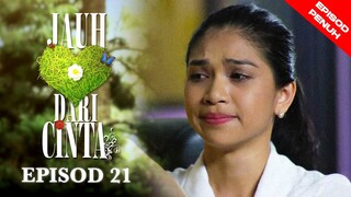 [EPISOD PENUH] JAUH DARI CINTA - EP21