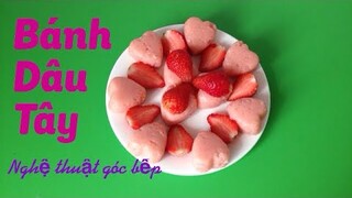 CÁCH LÀM BÁNH DÂU TÂY- NGHỆ THUẬT GÓC BẾP