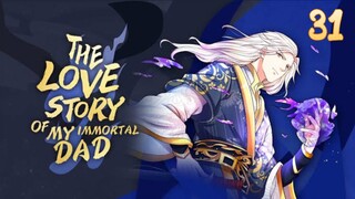 EP 31 | The Love Story of My Immortal Dad [ENG SUB]