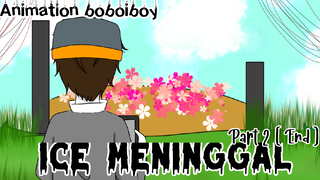 ❄️Ice meninggal° { part 2 } || boboiboy elemental story || animation boboiboy ||