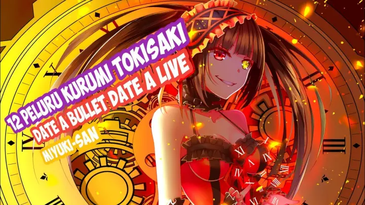 Date A Bullet 12 Peluru Kurumi Tokisaki Date A Live