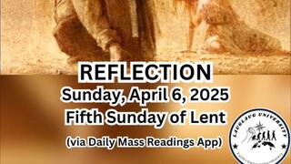 (Reflection) Sunday, April 6, 2025 Fifth Sunday of Lent