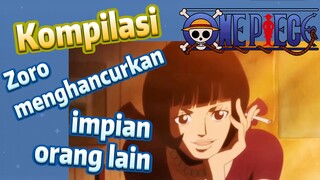 [One Piece] Kompilasi | Zoro menghancurkan impian orang lain