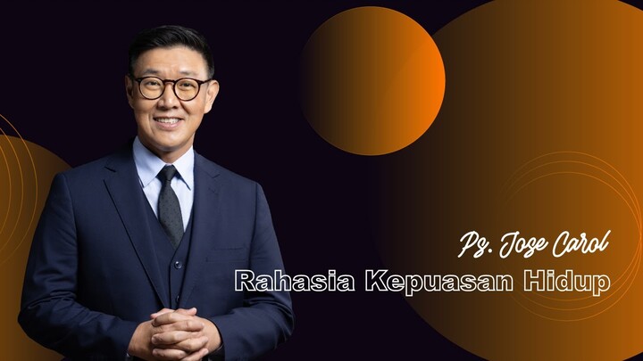 Rahasia Kepuasan Hidup - Ps. Jose Carol (JPCC Online Service 8 Mei 2022)