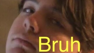 bruh
