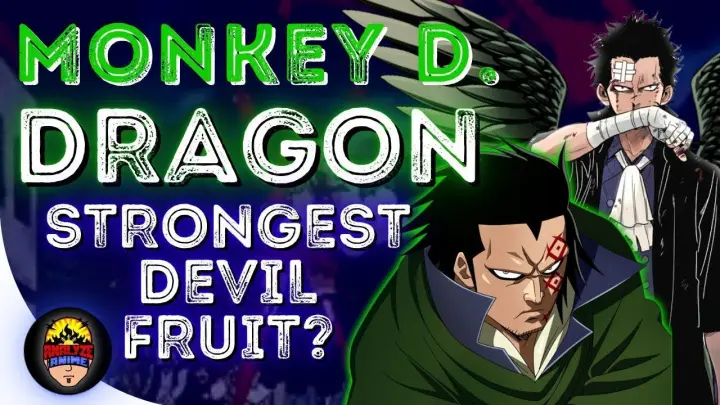 Monkey D. Dragon ay may Strongest Devil Fruit