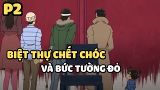 [Thám tử lừng danh Conan] - Vụ án Biệt thự chết chóc và bức tường đỏ (P2) | Anime hay