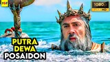 Raja Laut Keturunan Dewa Posaidon Yang Memiliki 8 Kekuatan - ALUR CERITA FILM