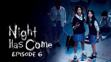 Night Has Come Episode 6 (Eng Sub)