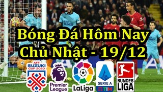 Lịch Thi Đấu Bóng Đá Hôm Nay 19/12 - Tâm Điểm Tuyển Việt Nam & Ngoại Hạng Anh - Thông Tin Trận Đấu