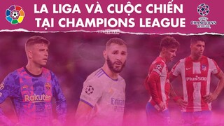 LA LIGA và cuộc chiến tại CHAMPIONS LEAGUE | MONG MANH và KHÓ NHẰN