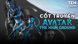 AVATAR The High Ground - Tiền Truyện Của PHẦN 2 - THE WAY OF WATER (P1) | Ten Tickers