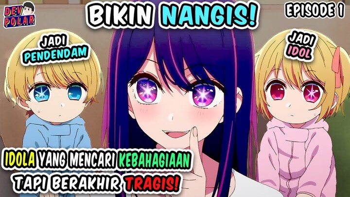 BIKIN NANGIS! Kisah Sedih Seorang Idol Yang Mencari Kebahagiaan! - Oshi No Ko Episode 1