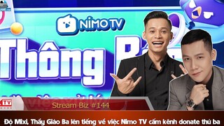 Stream Biz 144 Độ Mixi lên tiếng việc Nimo TV cấm kênh donate thứ 3