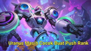 Uranus Masih Cocok Buat Push Rank Auto Winnn!!! Mobile Legends Bang Bang..