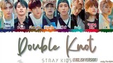 STRAY KIDS - 'DOUBLE KNOT' (English Ver.) Lyrics [Color Coded_Eng]