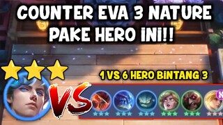 COUNTER EVA 3 NATURE PAKE HERO INI!! 1 VS 6 HERO BINTANG 3. MAGIC CHESS MOBILE LEGENDS META TERBARU