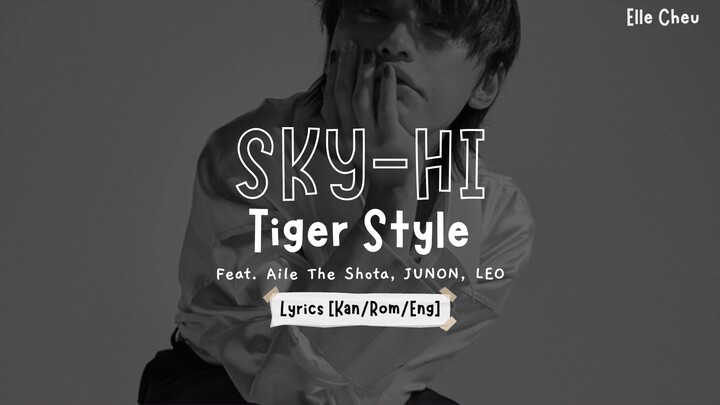 SKY-HI 「Tiger Style」 Feat. Aile The Shota, JUNON, LEO Lyrics [Kan/Rom/Eng]