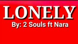 Lonely lyrics by : 2 Souls ft. Nara
