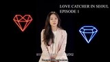Love Catcher in Seoul EP 1