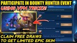 VPN EVENT! CLAIM FREE DRAWS IN BOUNTY HUNTER EVENT AND GET LIMITED EPIC SKIN! MOBILE LEGENDS