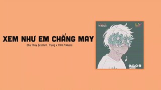 Xem Như Em Chẳng May - Chu Thúy Quỳnh ft. Trung Ngon「1 9 6 7 Remix」/ Audio Lyrics