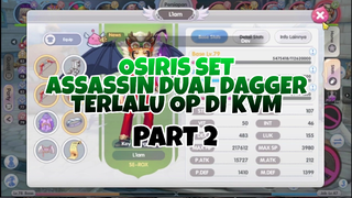 Assassin Dual Dagger Build Osiris Terlalu OP di KVM Part 2 - Ragnarok X Next Generation