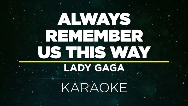 ALWAYS REMEMBER US THIS WAY - LADY GAGA (Karaoke)