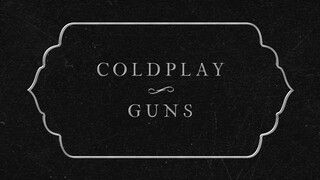 Coldplay - Guns (Official Lyric Video)