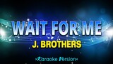 Wait For Me - J. Brothers [Karaoke Version]