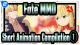 [Fate/MMD]Short Animation Compilation①_2