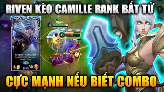 [LMHT Tốc Chiến] Riven Kèo Top Camille Quá Mạnh Nếu Chuẩn Combo