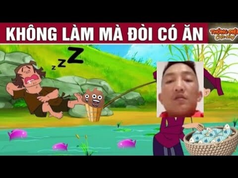 [YTP] Không làm mà đòi có ăn