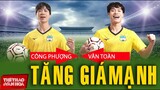 [BÓNG ĐÁ VIỆT NAM] Chưa đá World Cup 2022, giá chuyển nhượng Văn Toàn, Công Phượng tăng chóng mặt
