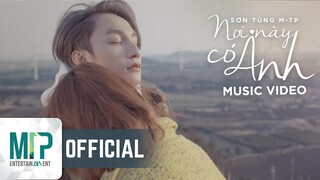 NƠI NÀY CÓ ANH | OFFICIAL MUSIC VIDEO | SƠN TÙNG M-TP