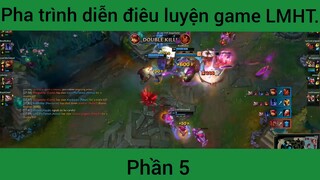 Pha trình diễn điêu luyện trong game LMHT phần 5