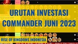 INVESTASI COMMANDER JULI 2023 [ RISE OF KINGDOMS INDONESIA ]