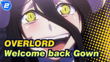 OVERLORD| Welcome back Gown!Long live the Lord！I am already convinced_2