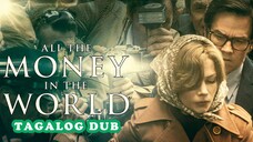 All the Money in the World Full Tagalog Dubbed Online