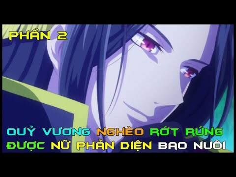 Tóm Tắt Anime: " Quỷ Vương Nghèo Được Nữ Phản Diện Bao Nuôi" | Phần 2/6 | Review Phim Anime Hay