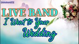 LIVE BAND || I WENT TO YOUR WEDDING