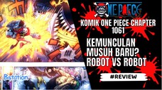 ONE PIECE - REVIEW CHAPTER 1061 : KEMUNCULAN MUSUH BARU? ROBOT VS ROBOT!!!