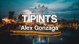 Alex Gonzaga - Tipints (Lyrics)