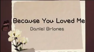 BECAUSE YOU LOVED ME (因为你爱我) - Daniel Briones (lyrics) | Celine Dion