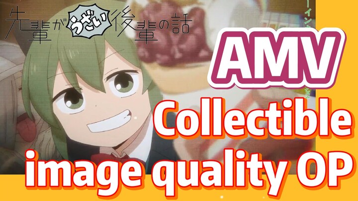 [My Senpai is Annoying]  AMV | Collectible image quality OP
