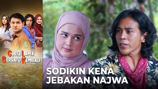 KENA JEBAKAN!! Gerak-Gerik Sodikin Di Ketahui Najwa | CINTA LAMA BERSATU KEMBALI