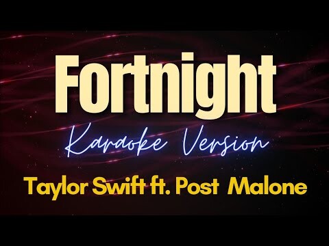 FORTNIGHT - Taylor Swift ft. Post Malone (Karaoke)