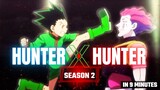 Hunter  x Hunter Season 2 in 9 minutes! | Explained